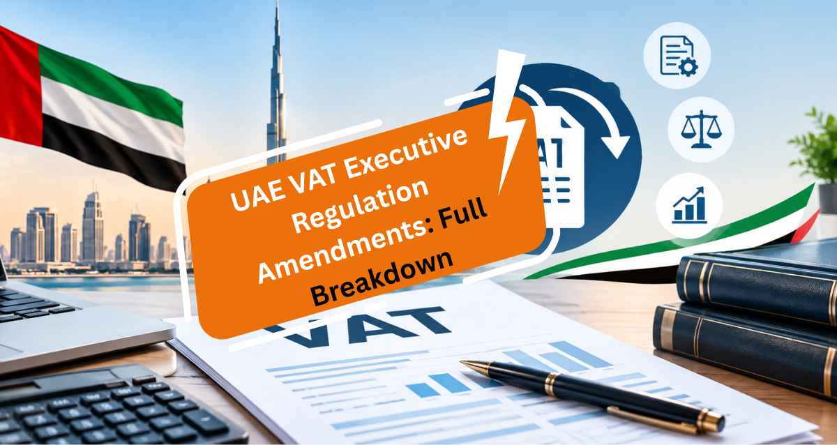 UAE VAT Executive Regulation Amendments: Full Breakdown