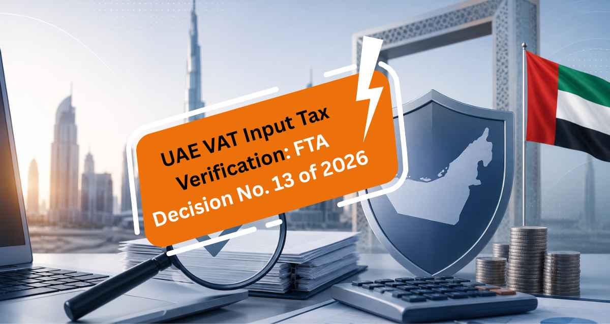 FTA Decision No. 13 of 2026: New VAT Input Tax Verification Requirements in the UAE