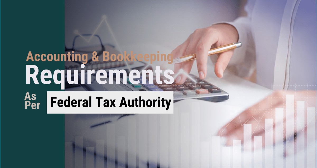 Accounting and bookkeeping requirements as per federal tax authority